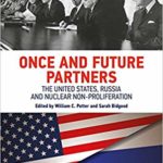 Once and Future Partners: The US, Russia, and Nuclear Non-proliferation