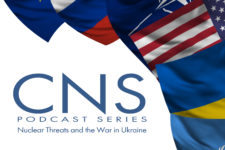 CNS Webinar Podcast Series: Nuclear Threats and the War in Ukraine