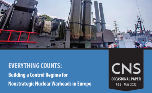 Everything Counts: Building a Control Regime for Nonstrategic Nuclear Warheads in Europe (CNS Occasional Paper #55)
